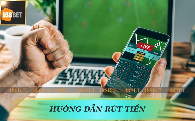 HƯỚNG DẪN RÚT TIỀN TỪ 188BET VỀ TÀI KHOẢN CÁ NHÂN